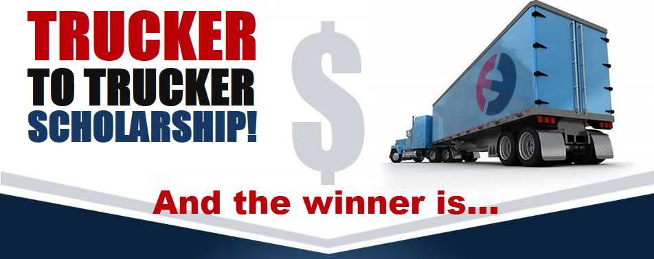 Trucker to Trucker Scholarship Winner Announcement Trucker to Trucker Scholarship Winner Announcement